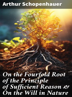 cover image of On the Fourfold Root of the Principle of Sufficient Reason & On the Will in Nature